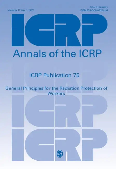 Icrp Publication 75: General Principles for the Radiation Protection of Workers by Icrp