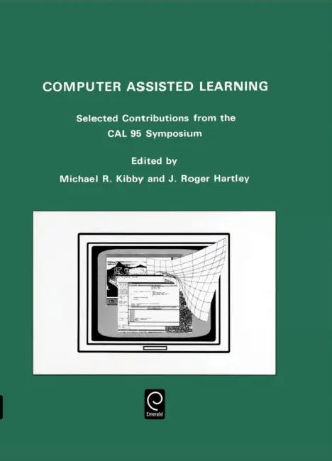 Computer Assisted Learning: Selected Contributions from the CAL 95 Symposium, 10-13 April 1995, University of Cambridge by Michael R. Kibby, J. Roger Hartley