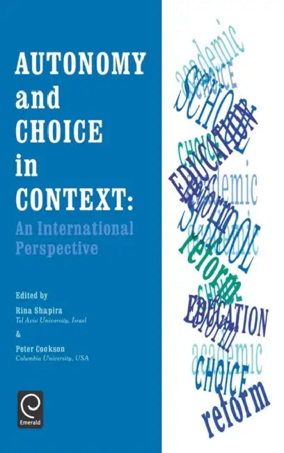 Autonomy and Choice in Context: An International Perspective by R. Shapira, Peter W. Cookson