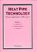Heat Pipe Technology: Theory, Applications and Prospects by C. Dixon