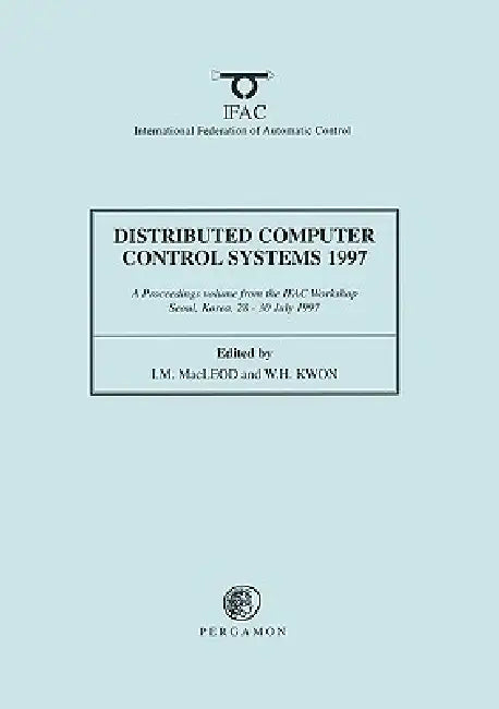 Distributed Computer Control Systems 1997 by I. M. MacLeod, W. H. Kwon