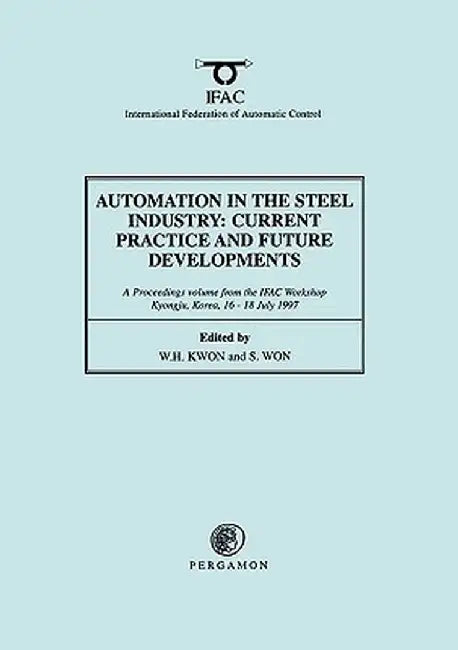 Automation In The Steel Industry: Current by Kwon, W. H.