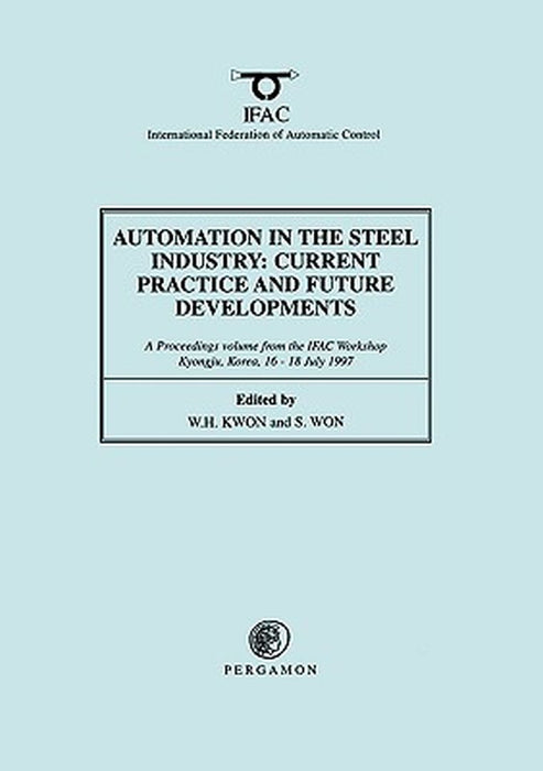 Automation In The Steel Industry: Current by Kwon, W. H.