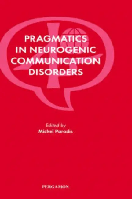 Pragmatics in Neurogenic Communication Disorders by Michel Paradis