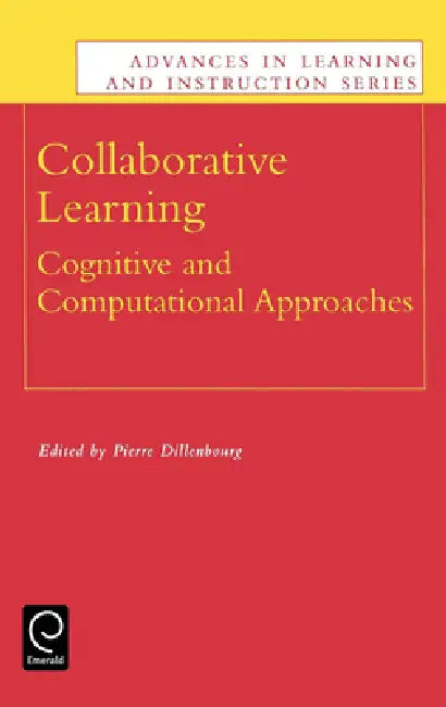 Collaborative Learning: Cognitive and Computational Approaches by P. Dillenbourg
