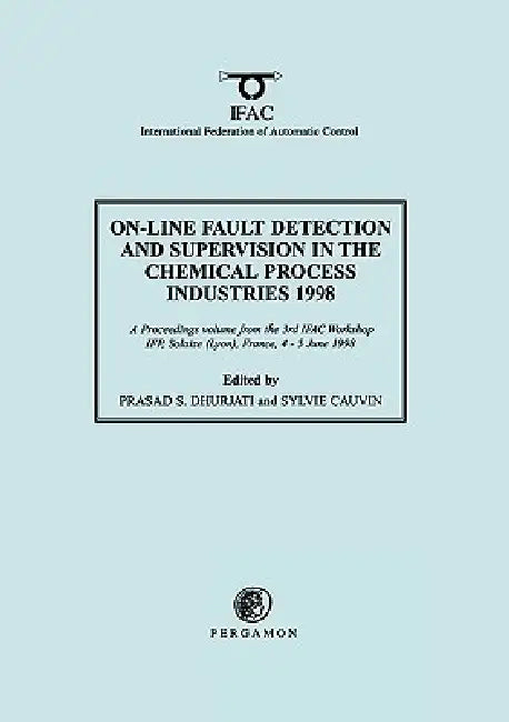 On-Line Fault Detection and Supervision in the Chemical Process Industries 1998 by P. S. Dhurjati, Sylvie Cauvin