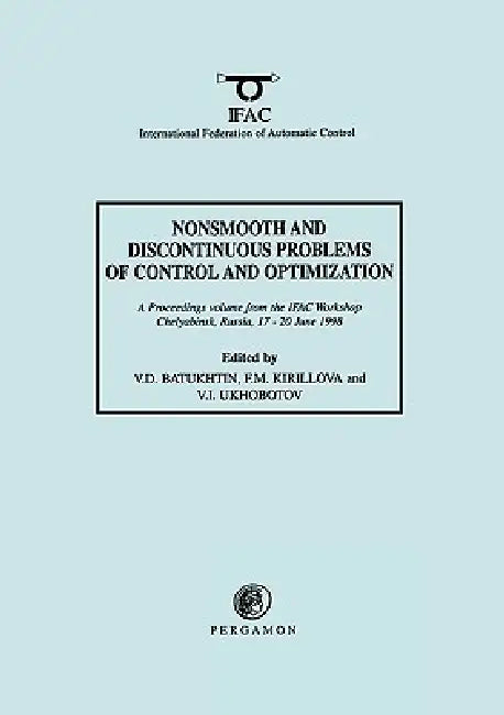 Nonsmooth and Discontinuous Problems of Control and Optimization 1998 by V. D. Batukhtin, F. M. Kirillova, V. I. Ukhobotov