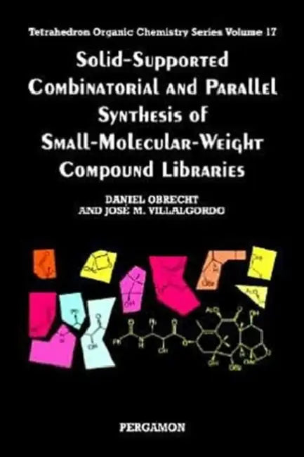 Solid-Supported Combinatorial and Parallel Synthesis of Small-Molecular-Weight Compound Libraries by Daniel Obrecht, J. M. Villalgordo, Ian Salusbury