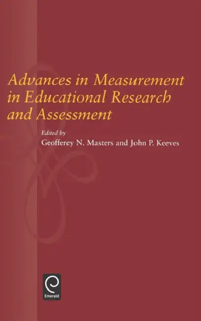 Advances in Measurement in Educational Research and Assessment by G. N. Masters, J. P. Keeves