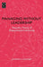 Managing Without Leadership: Towards a Theory of Organizational Functioning by Gabriele Lakomski