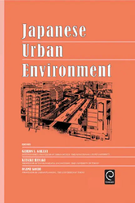 Japanese Urban Environment by G. S. Golany, Keisuke Hanaki, Osamu Koide
