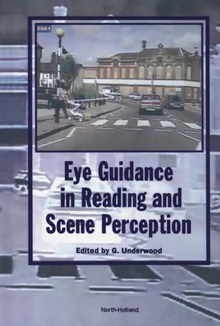 Eye Guidance in Reading and Scene Perception by G. Underwood