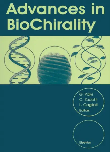 Advances in Biochirality by C. Zucchi, L. Caglioti, Gyula Palyi
