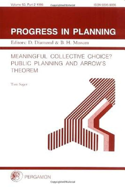 Progress in Planning, Part 2: Meaningful Collective Choice? Public Planning and Arrow's Theorem by T. Sager