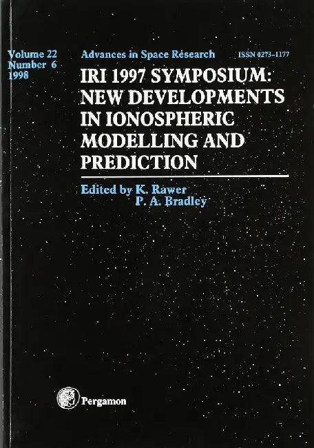 IRI 1997 Symposium: New Developments in Ionospheri: Advances in Spce Research, Vol 22/6F by RAWER