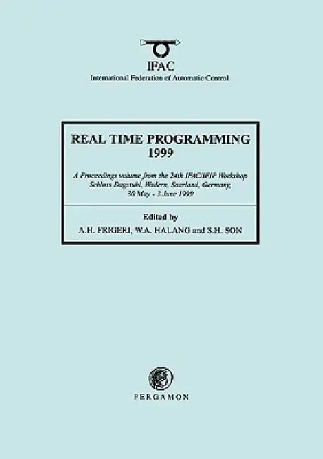 Real Time Programming 1999 by A. H. Frigeri, S. H. Son, W. a. Halang