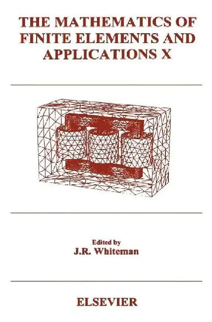 The Mathematics of Finite Elements and Applications X (MAFELAP 1999) by Whiteman