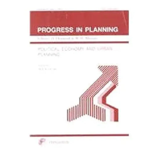 Progress in Planning, Part 1: Political Economy and Urban Planning: A Comparative Study of Hong Kong, Singapore and Taiwan by Mee Kam Ng