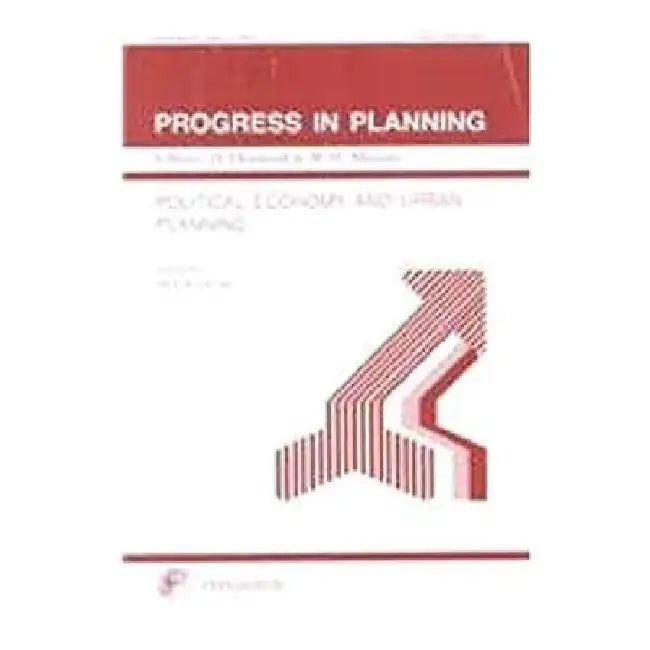 Progress in Planning, Part 1: Political Economy and Urban Planning: A Comparative Study of Hong Kong, Singapore and Taiwan by Mee Kam Ng