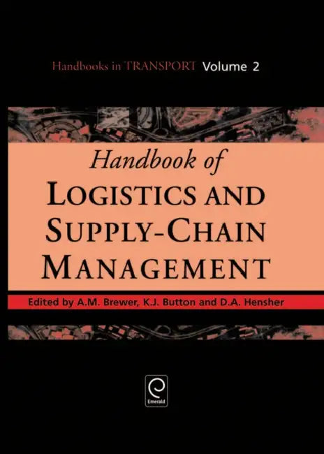 Handbook of Logistics and Supply-Chain Management by Ann M. Brewer, Kenneth J. Button, David A. Hensher