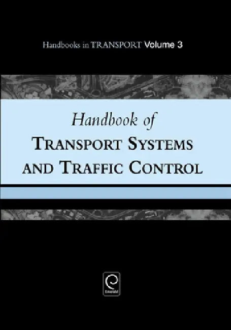 Handbook of Transport Systems and Traffic Control by Kenneth J. Button, David A. Hensher