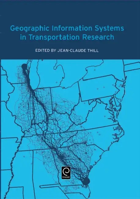 Geographic Information Systems in Transportation Research by Jean-Claude Thill