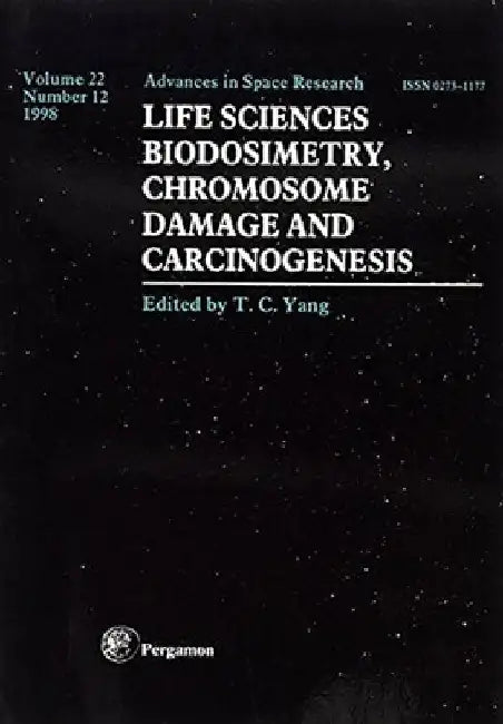 Life Sciences: Biodosimetry, Chromosome Damage and Carciongenesis by Yang