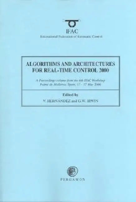 Algorithms and Architectures for Real-Time Control 2000 by G. W. Irwin, V. Hernandez