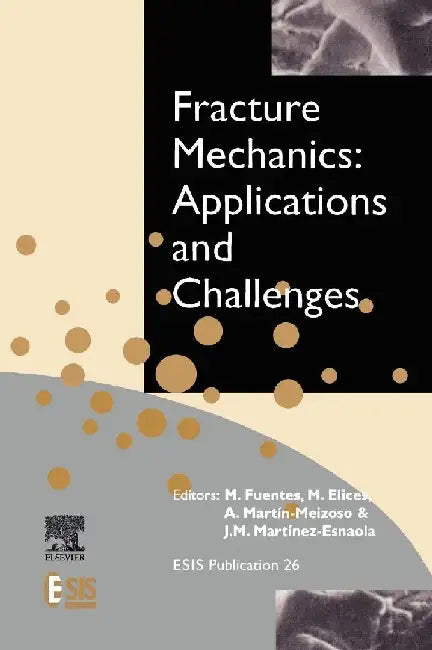 Fracture Mechanics: Applications and Challenges by Fuentes, M.