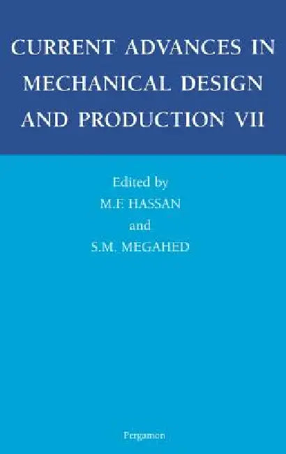 Current Advances in Mechanical Design and Production VII by M. F. Hassan, S. M. Megahed