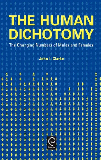 Human Dichotomy: The Changing Numbers of Males and Females by John Innes Clarke