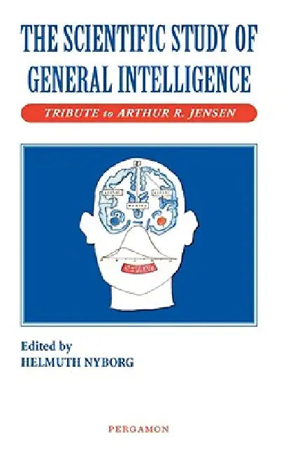 The Scientific Study of General Intelligence: Tribute to Arthur Jensen by Helmuth Nyborg