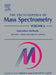 The Encyclopedia Of Mass Spectrometry: Ionization Methods (Vol. 6) by Michael L. Gross, Michael L. Gross