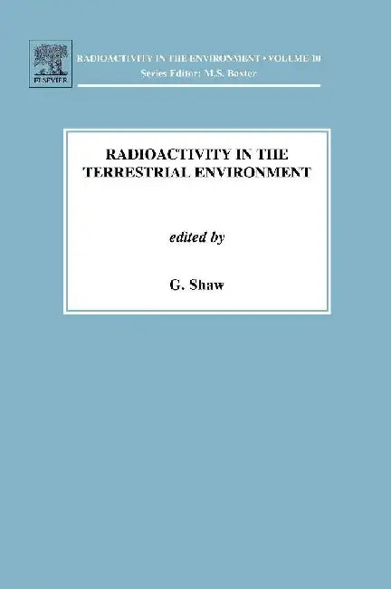 Radioactivity in the Terrestrial Environment by Shaw