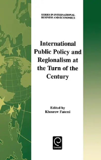 International Public Policy and Regionalism at the Turn of the Century by Khosrow Fatemi
