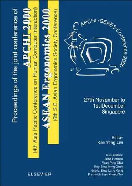 Proceedings of the 4th Asia Pacific Conference on Computer Human Interaction (Apchi 2000) and 6th S.E. Asian Ergonomics Society Conference (ASEAN Ergo by Kee Hean Lim, Y. P. Chui, G. S. L. Kong
