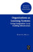 Organizations as Learning Systems: 'Living Composition' as an Enabling Infrastructure by Marjatta Maula
