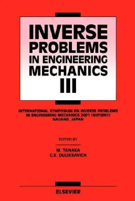 Inverse Problems in Engineering Mechanics III by G. S. Dulikravich