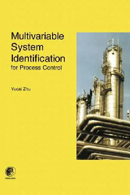 Multivariable System Identification for Process Control by Y. Zhu