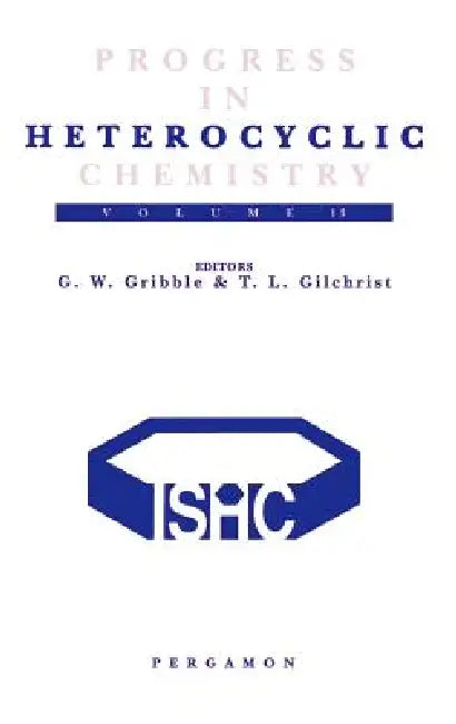 Progress in Heterocyclic Chemistry: A Critical Review of the 2000 Literature Preceded by Two Chapters on Current Heterocyclic Topics Volume 13 by G. W. Gribble, Thomas L. Gilchrist