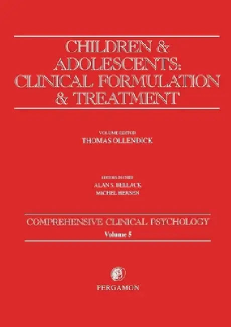 Children and Adolescents: Clinical Formulation and Treatment: Comprehensive Clinical Psychology, Volume 5 by Thomas H. Ollendick