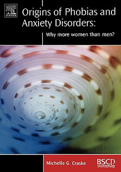 Origins Of Phobias And Anxiety Disorders: Why More Women Than Men? by Michelle Genevieve Craske
