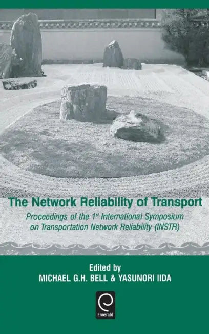 The Network Reliability of Transport: Proceedings of the 1st International Symposium on Transportation Network Reliability (Instr) by M. G. H. Bell, Y. Lida