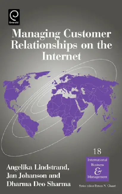 Managing Customer Relationships on the Internet by Dharma Deo Sharma, Angelica Lindstrand, Jan Johanson