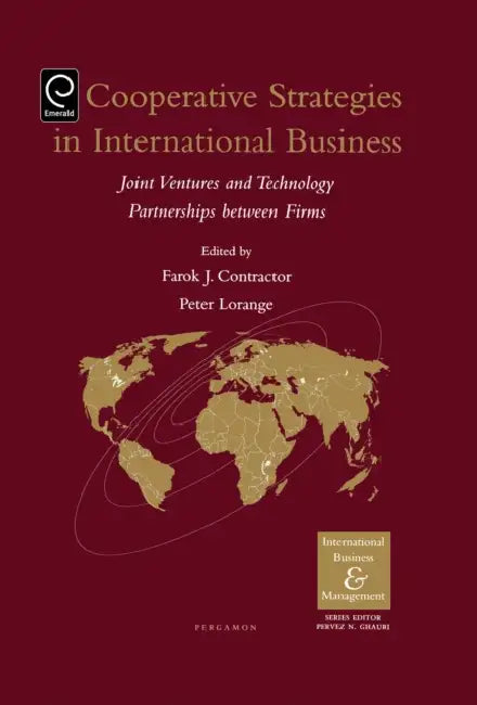 Cooperative Strategies and Alliances in International Business: Joint Ventures and Technology Partnership by Farok J. Contractor