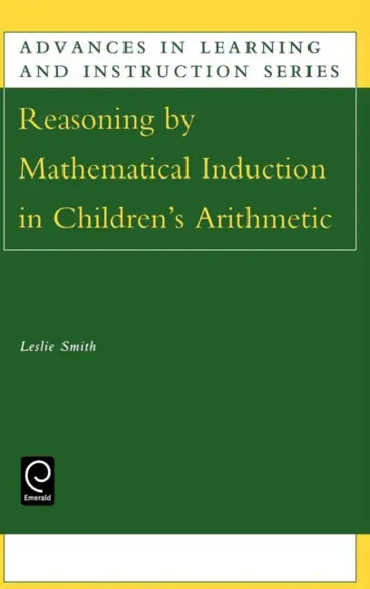 Reasoning by Mathematical Induction in Children's Arithmetic by Liane Smith