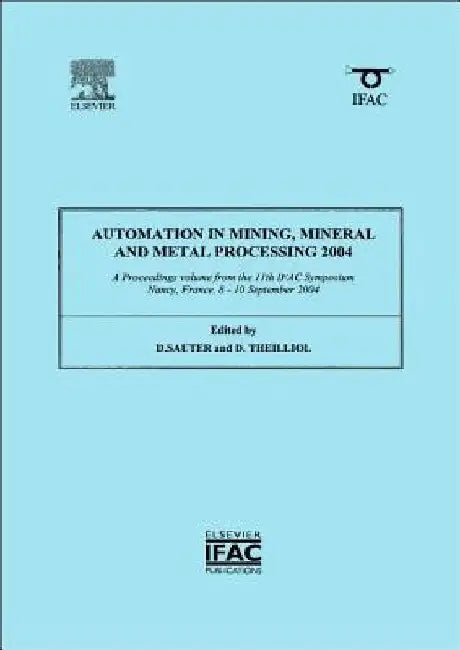 Automation in Mining, Mineral and Metal Processing 2004 by Dominique Sauter