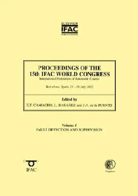 Proceedings of the 15th Ifac World Congress, Vol. J: Fault Detection and Supervision by Ifac