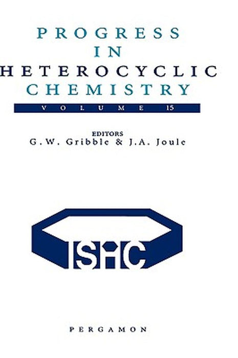 Progress In Heterocyclic Chemistry: Critical Review of the 2002 Literature Preceded by Three Chapters on Current Heterocyclic Topics by G.W. Gribble, J.A. Joule