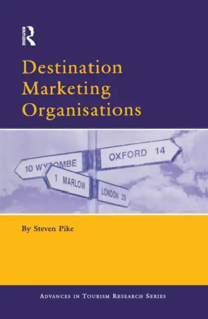 Destination Marketing Organisations by Pike Steven